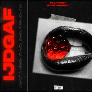 IJDGAF (feat. DeSiz, Kazibuda & Genaral Briganté) (Explicit)