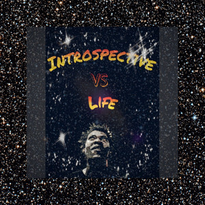 Introspective Vs. Life (Explicit)