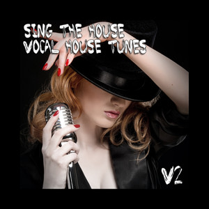 Sing the House Vocal House Tunes, Vol. 2 (Explicit)