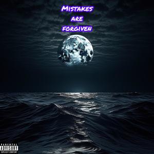 Mistakes Are Forgiven (Explicit)