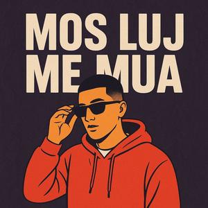 MOS LUJ ME MUA