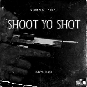 SHOOT YO SHOT (Explicit)