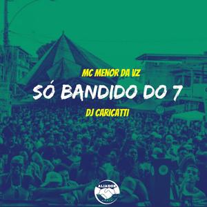 Só Bandido do 7 (Explicit)