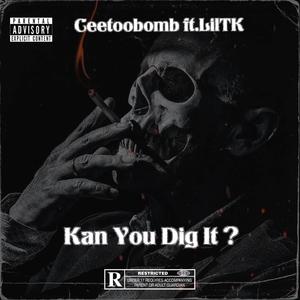 Kan You Dig It (feat. CeeTooBomb) [Explicit]