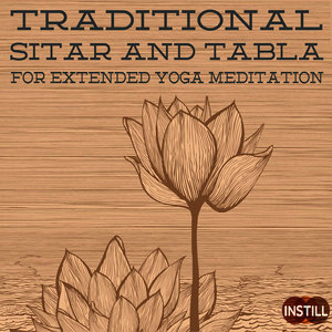 Instill Media Presents Traditional Sitar and Tabla for Extended Yoga Meditation