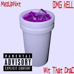 Wit That Drac (feat. BMG Kell) [Explicit]