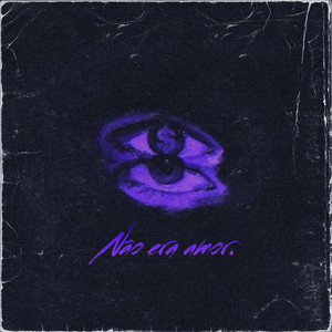 Não era amor. (Explicit)