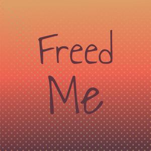 Freed Me