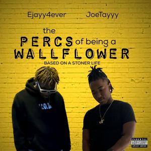 Percs Of Being Wallflowers (Explicit)