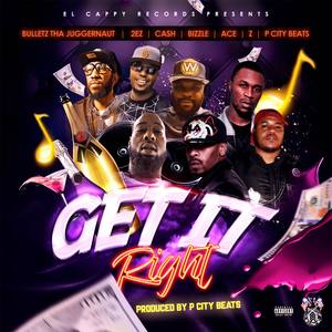 Get It Right(feat. 2EZ, Ace, Bulletz Tha Juggernaut, P City, Cash & Z) (Explicit)