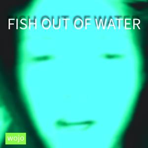 Fish Out of Water