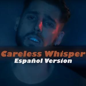 Careless Whisper (Español New Version)