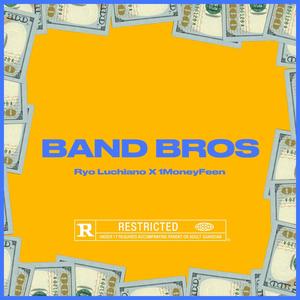 Band Bros (feat. 1moneyfeen) [Explicit]