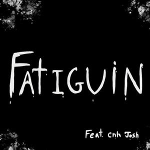 Fatiguin (feat. CNH JOSH) [Explicit]