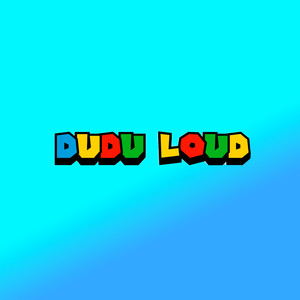 Dudu Loud (Explicit)