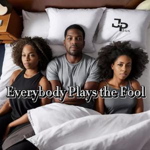 Everybody Plays the Fool (Explicit)