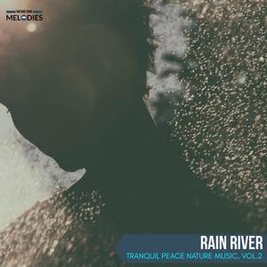 Rain River - Tranquil Peace Nature Music, Vol.2