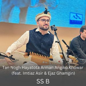 Tan Nogh Hayatota Arman Angiko.Khowar