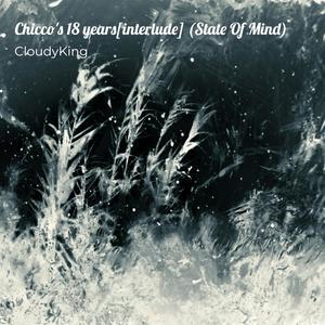 Chicco's 18 years [interlude] (State Of Mind)