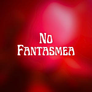 No Fantasmea