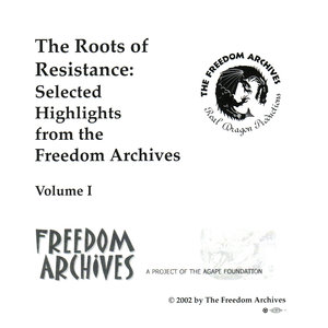 The Roots of Resistance: Selected Highlights from the Freedom Archives, Vol. 1