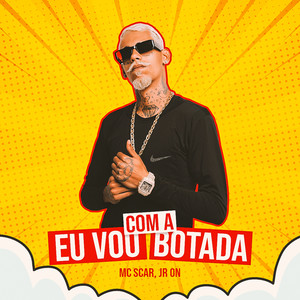 Eu Vou Com a Botada (Explicit)