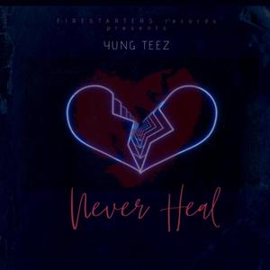 Never Heal (Explicit)