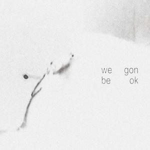 we gon be ok (Explicit)