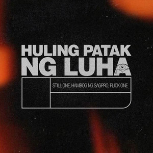 Huling Patak Ng Luha (Explicit)