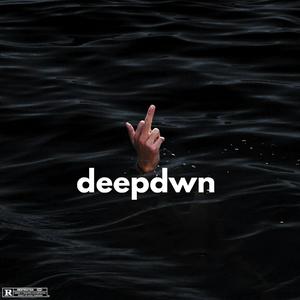 deep down (Explicit)