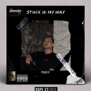 Stuck in my way (Explicit)