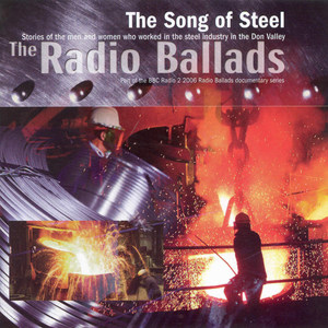 The Radio Ballads: The Song of Steel