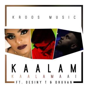 Kaalam Kaalamaai (feat. Desiny T & Oruvan)