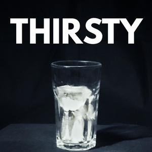 THIRSTY (Explicit)