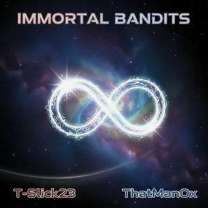Immortal Bandits (feat. ThatManOx) (Explicit)