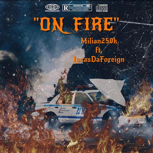 On Fire (feat. LucasDaForeign) [Explicit]