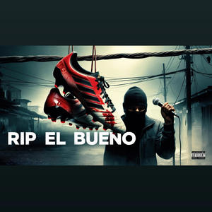 RIP EL BUENO (Explicit)