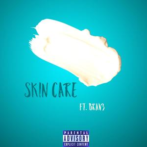 Skin Care (feat. Brav3) [Explicit]