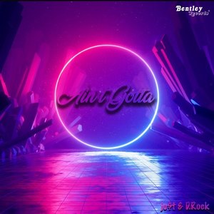 Ain't Gotta (Explicit)