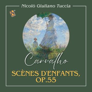 Carvalho: Scènes d'enfants, Op. 55