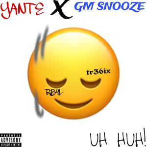 UH HUH! (feat. GM Snooze) [Explicit]