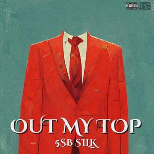 Out My Top (Explicit)