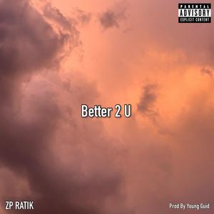 Better 2 U (Explicit)