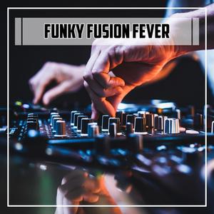 Funky Fusion Fever