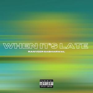 WHEN IT'S LATE (Explicit)