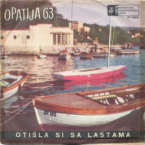 Opatija 63 - Otišla si sa lastama