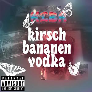kirschbananenvodka (Explicit)
