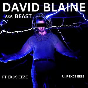 DAVID BLAINE AKA BEAST (feat. Excs Eeze) (Explicit)