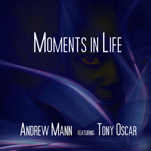 Moments in Life(feat. Tony Oscar)