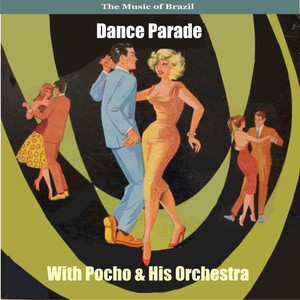 The Music of Brazil / Dance Parade with Pocho and His Orchestra / Recordings 1957